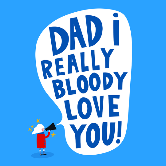 Dad I Really Bloody Love You Father’s Day Card