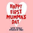First Mumma’s Day Cute Mother’s Day Card  - 1