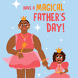 Have A Magical Father's Day Funny Princess Dad and Daughter Card - 1