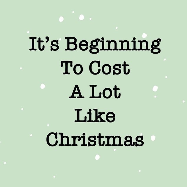 It's Beginning to Cost A Lot Like Christmas Card - 1