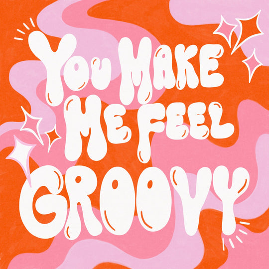 You Make Me Feel Groovy Card
