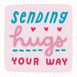 Sending Hugs Your Way - 1