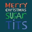 Merry Christmas Sugar Tits Christmas card - 1