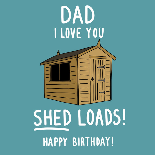 Dad I love you shed loads Birthday Card - 1