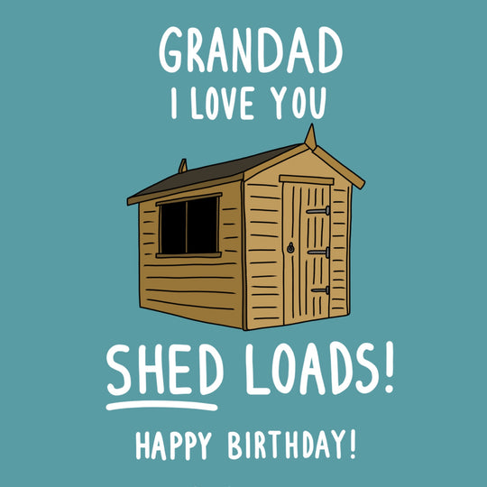 Grandad I Love You Shed Loads Birthday Card