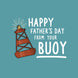 Funny Sailing From Your Buoy Father’s Day Card