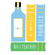 Funny Teacher Card - Gin and Phonics  - 1