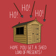 Funny Christmas Card - Shed Loads of Presents  - 1