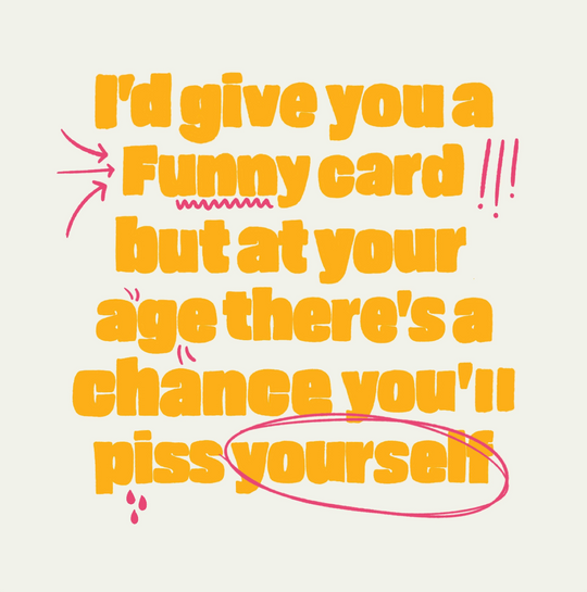 Piss Yourself Birthday Card