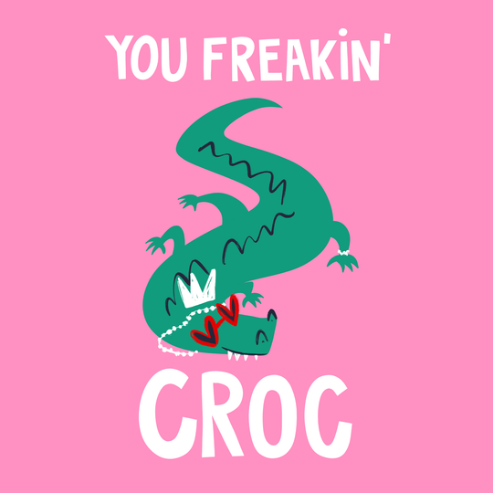 You Freakin' Croc Celebration Card