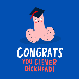 Clever Dickhead Funny Graduation Card - 1