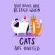 Birthdays Are Better When Cats Are Invited Birthday Card