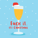 Fuck It Champagne Glass Christmas Card