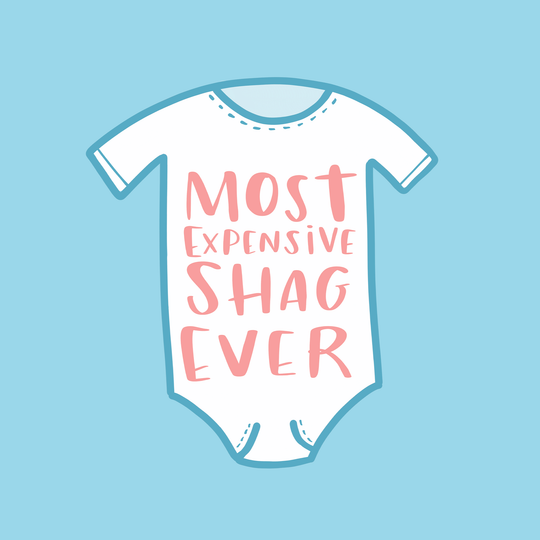 Most Expensive Shag Ever Pregnancy Card