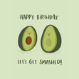 Lets Get Smashed Funny Avocado Birthday Card - 1