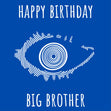 Funny big brother tv show card for him blue brother bro birthday cute funny - 1