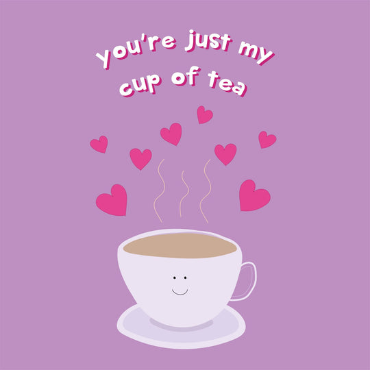 You're Just My Cup Of Tea Love Card