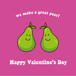 We Make A Great Pear - Happy Valentine's Day - 1