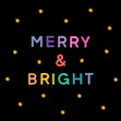 Merry & Bright! Wishing You a Season of Joy and Color! - 1