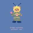 Bee Nothing Without You - 1