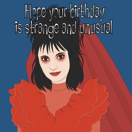 Lydia Deetz Beetlejuice Strange And Unusual Birthday Card