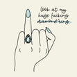 Look at my huge fucking diamond ring - 1