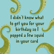 Funny a Few Squid Birthday Card - 1