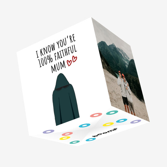 I Know You're 100% Faithful Mum Mother?s Day Confetti-exploding Greetings Card