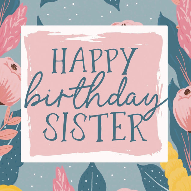 Happy Birthday Sister Floral - 1