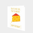 You're Not Old, You're Mature Card