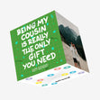 Happy Birthday The Only Gift You Need Cousin Green Theme Confetti-exploding Greetings Card