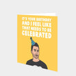 Needs To Be Celebrated Card