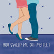 You Sweep Me Off My Feet Card