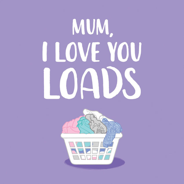 Love You Loads Mum Card
