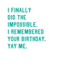 Finally Did The Impossible Birthday Card