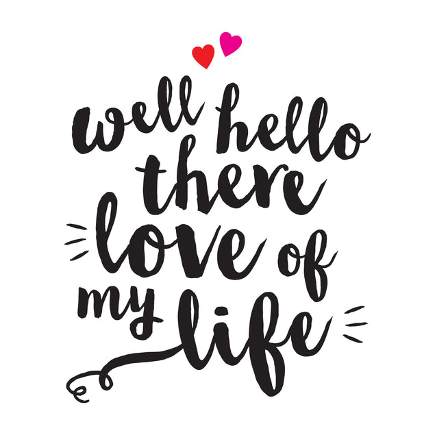 Well Hello There Love Of My Life Card