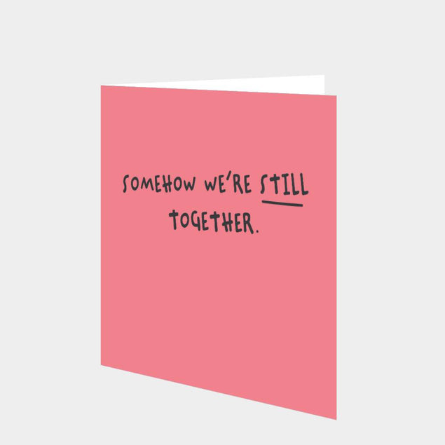 Somehow We're Still Together Card