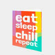 Eat Sleep Chill Repeat Card