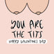 You Are The Tits 1 Card