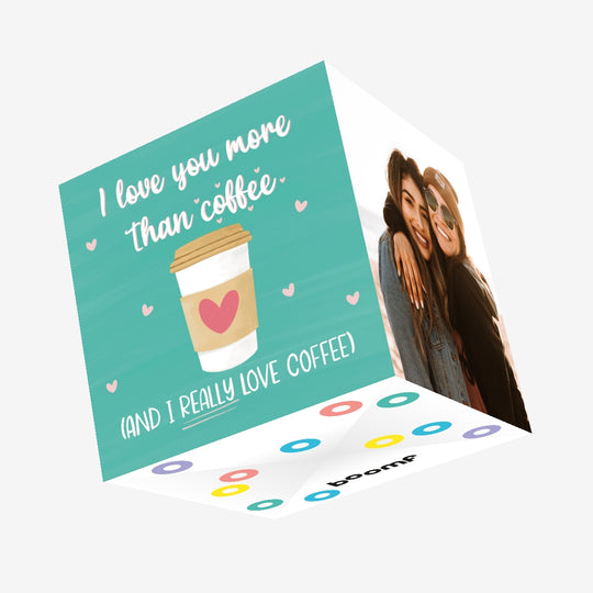 I Love You More Than Coffee Confetti-exploding Greetings Card