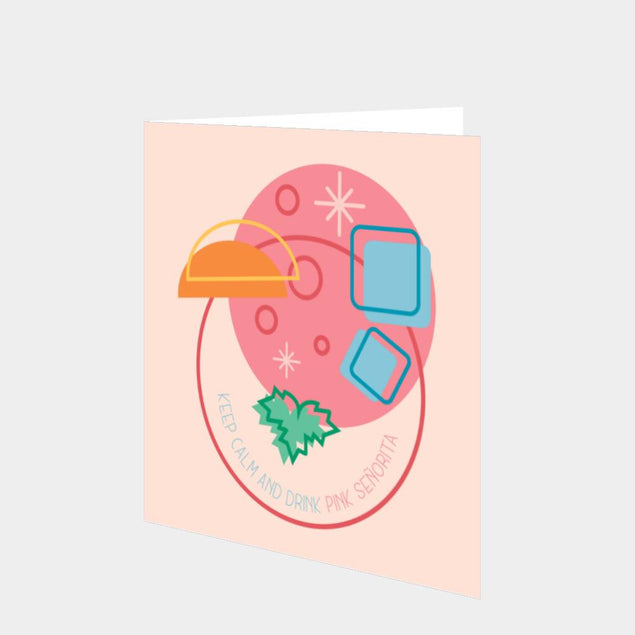 Keep Calm And Drink Pink Senorita Card