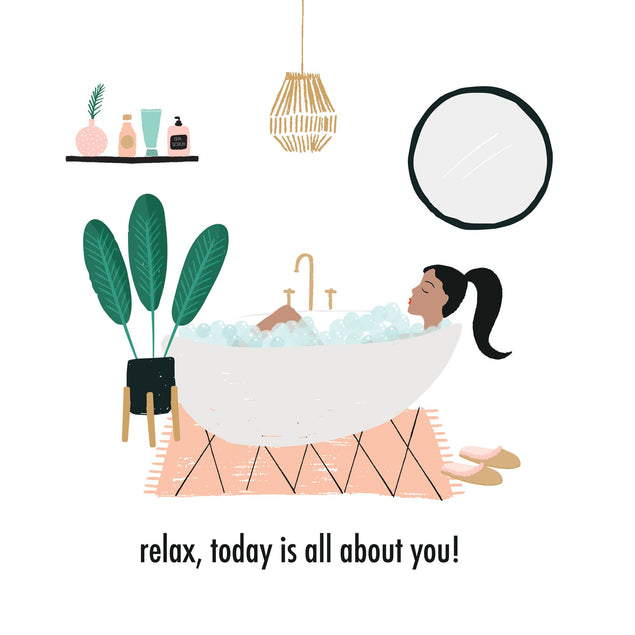 Relax, Today Is All About You Card