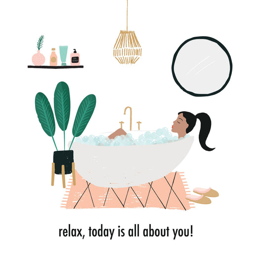Relax, Today Is All About You Card