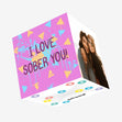 I Love Sober You Confetti-exploding Greetings Card