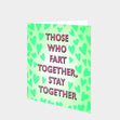 Fart Together, Stay Together Card