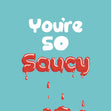 You’re So Saucy - 1