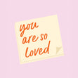 You Are So Loved Card
