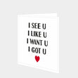 I See U, I Like U, I Want U, I Got U Card