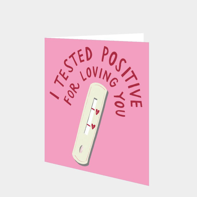 I Tested Positive For Loving You Card