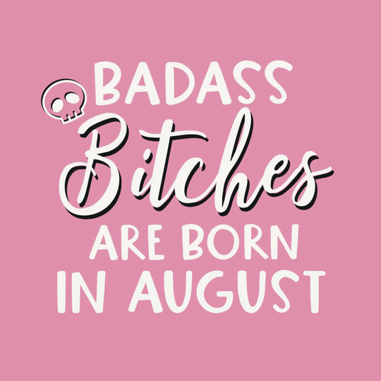 Badass August Birthday Bitches Card